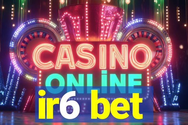 ir6 bet